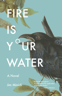 Cover for Fire Is Your Water: A Novel