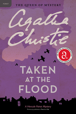 Taken at the Flood: A Hercule Poirot Mystery: The Official Authorized Edition (Hercule Poirot Mysteries #26)