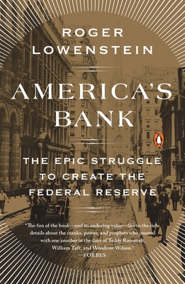 America's Bank: The Epic Struggle to Create the Federal Reserve By Roger Lowenstein Cover Image