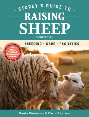 Storey's Guide to Raising Sheep, 5th Edition: Breeding, Care, Facilities (Storey’s Guide to Raising) By Paula Simmons, Carol Ekarius Cover Image