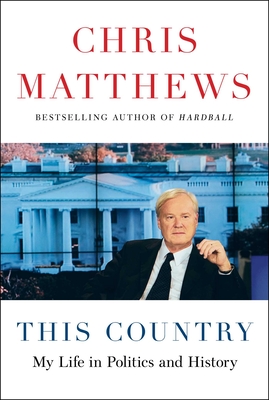 This Country: My Life in Politics and History By Chris Matthews Cover Image