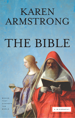 The Bible: A Biography (Books That Changed the World) By Karen Armstrong Cover Image