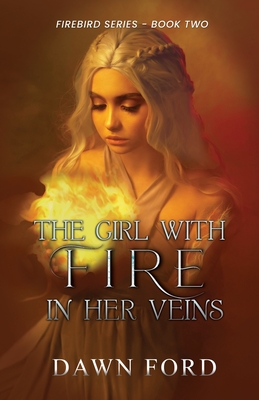The Girl with Fire in Her Veins By Dawn Ford Cover Image