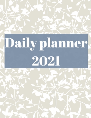 2021 Daily Planner: 12 Month Organizer, Agenda for 365 Days Cover Image