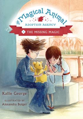 The Missing Magic (The Magical Animal Adoption Agency #3) By Kallie George, Alexandra Boiger (Illustrator), Alexandra Boiger (Cover design or artwork by) Cover Image