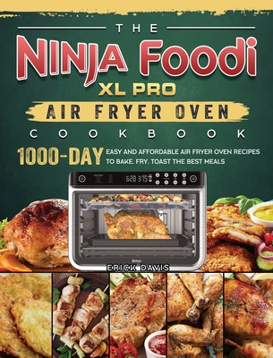 The Official Ninja® Foodi™ XL Pro Air Oven Complete Cookbook: 100 Recipes  to 9781647399887