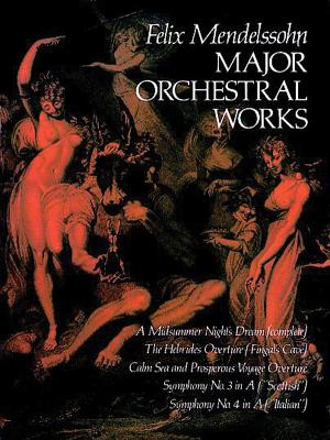 Major Orchestral Works in Full Score By Felix Mendelssohn Cover Image