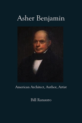 Asher Benjamin: American Architect, Author, Artist