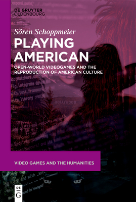 Playing American: Open-World Videogames and the Reproduction of American Culture Cover Image