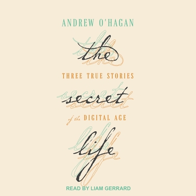 The Secret Life Lib/E: Three True Stories of the Digital Age Cover Image