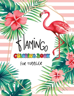 Flamingo Coloring Book For Toddler: 30 Cute Flamingo to Color For Relaxation By Karen Lewis Cover Image