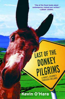 Last of the Donkey Pilgrims: A Man's Journey Through Ireland By Kevin O'Hara Cover Image
