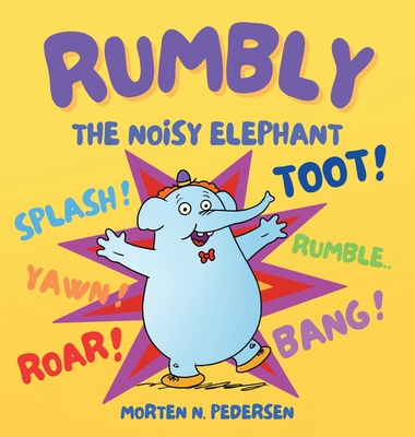 Rumbly The Noisy Elephant By Morten N. Pedersen Cover Image