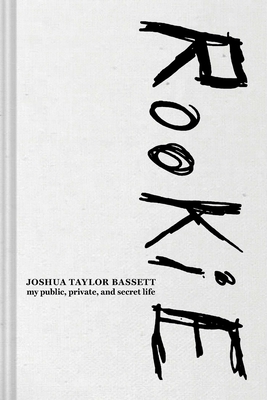 Rookie: My Public, Private, and Secret Life