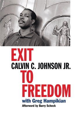 Exit to Freedom By Calvin C. Johnson, Greg Hampikian, Barry Scheck (Afterword by) Cover Image