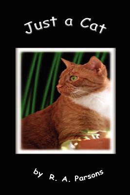 Just a Cat By R. A. Parsons Cover Image