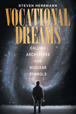 Vocational Dreams: Calling Archetypes and Nuclear Symbols Cover Image