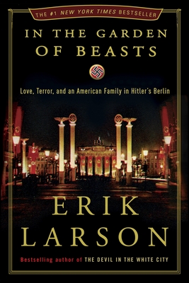 Cover Image for In the Garden of Beasts: Love, Terror, and an American Family in Hitler's Berlin