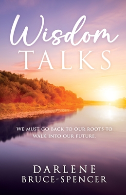 Wisdom Talks: We Must go Back to Our Roots to Walk Into Our Future Cover Image