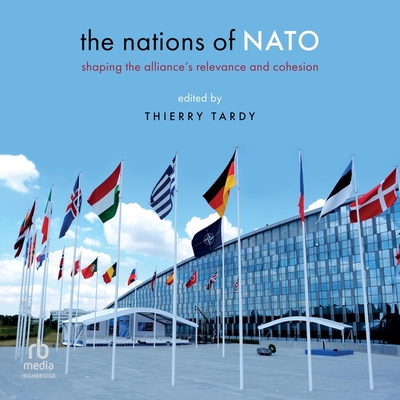 The Nations of NATO: Shaping the Alliance's Relevance and Cohesion Cover Image