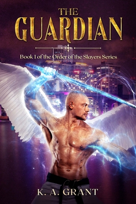 The Guardian: Book 1 of the Order of the Slayers series