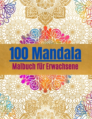 100 Mandalas Malbuch Für Erwachsene – Ausmalbuch Zur Entspannung & Stressabbau