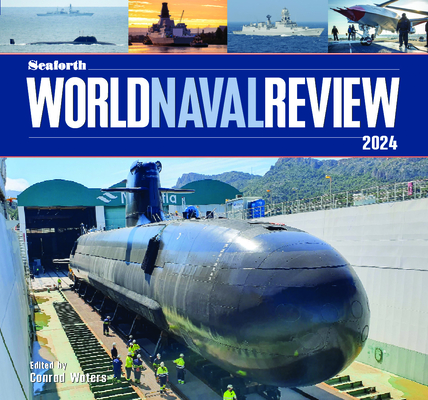 Seaforth World Naval Review 2024 By Conrad Waters (Editor) Cover Image