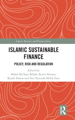 Islamic Sustainable Finance: Policy, Risk and Regulation (Islamic Business and Finance)