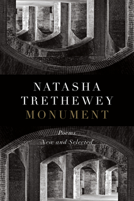 Monument: Poems New and Selected By Natasha Trethewey Cover Image
