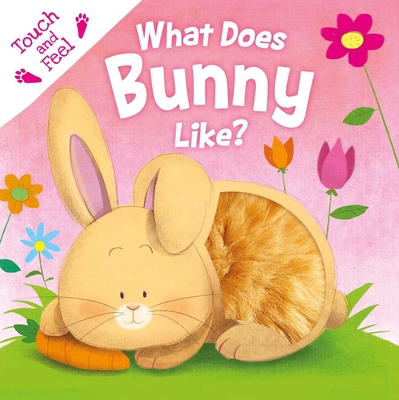 What Does Bunny Like?: Touch & Feel Board Book By IglooBooks, Gabriel Cortina (Illustrator) Cover Image