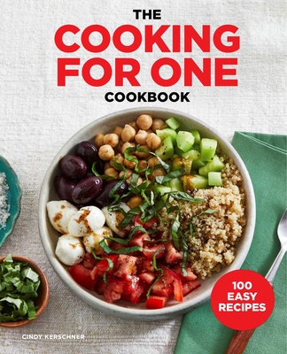 The Cooking for One Cookbook: 100 Easy Recipes Cover Image
