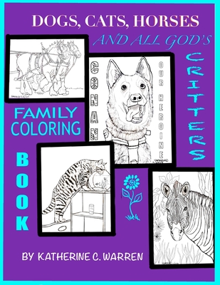 Dogs, Cats, Horses & All God's Critters: Family Coloring Book Cover Image