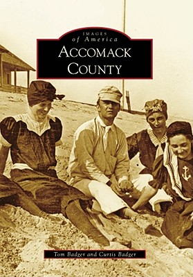 Accomack County (Images of America) By Tom Badger, Curtis Badger Cover Image