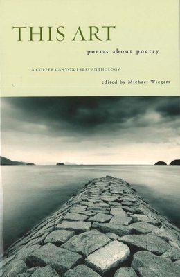 This Art: Poems about Poetry (Copper Canyon Press Anthology) By Michael Wiegers (Editor) Cover Image