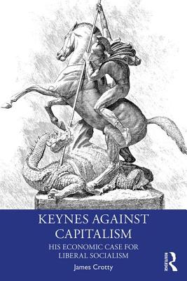 Cover for Keynes Against Capitalism