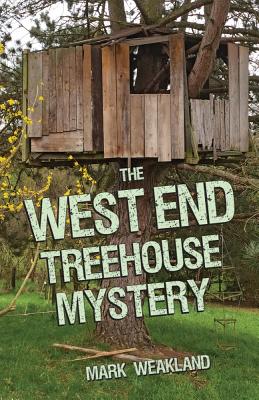 The West End Treehouse Mystery By Mark Weakland Cover Image