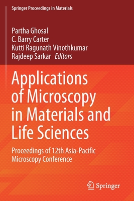 Applications of Microscopy in Materials and Life Sciences: Proceedings of 12th Asia-Pacific Microscopy Conference Cover Image