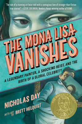 The Mona Lisa Vanishes: A Legendary Painter, a Shocking Heist, and the Birth of a Global Celebrity By Nicholas Day, Brett Helquist (Illustrator) Cover Image