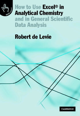How to Use Excel(r) in Analytical Chemistry: And in General Scientific Data Analysis Cover Image