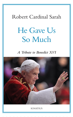 He Gave Us So Much: A Tribute to Benedict XVI Cover Image
