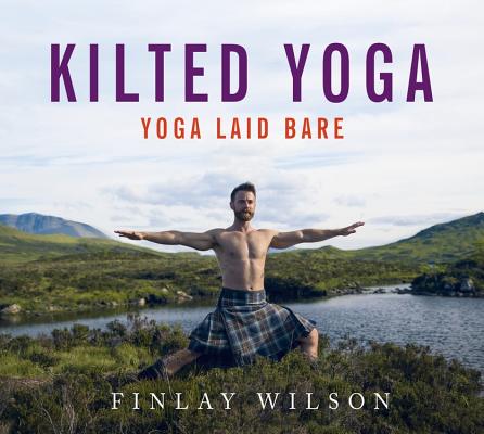 Kilted Yoga: yoga laid bare
