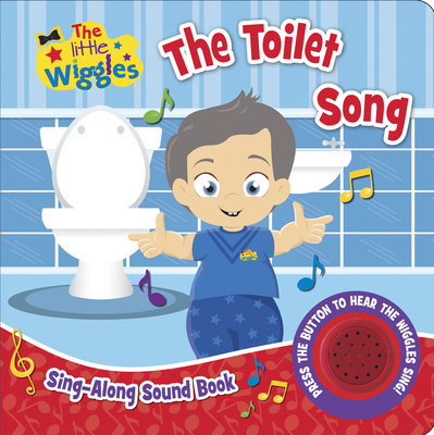 The Little Wiggles: The Toilet Song: Sing-Along Sound Book (The Wiggles) By The Wiggles Cover Image