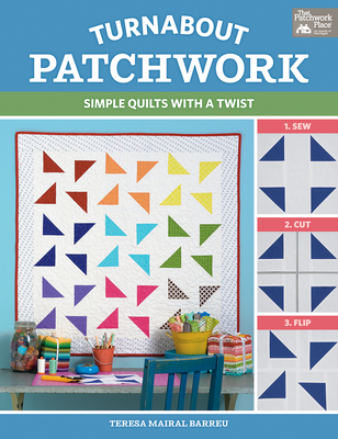 Turnabout Patchwork: Simple Quilts with a Twist