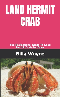 Land Hermit Crab: The Professional Guide To Land Hermit Crab Pet Book Cover Image