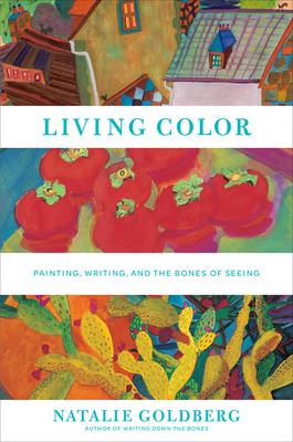 Living Color: Painting, Writing, and the Bones of Seeing Cover Image