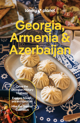 Lonely Planet Georgia, Armenia & Azerbaijan (Travel Guide) By Tom Masters, Joel Balsam, Jan Kowalski, Stephen Lioy Cover Image