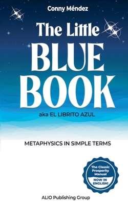 The Little Blue Book aka El Librito Azul: Metaphysics in Simple Terms By Conny Méndez Cover Image