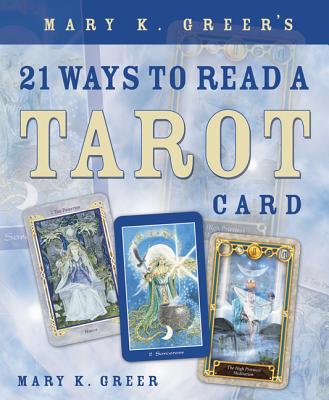 Mary K. Greer's 21 Ways to Read a Tarot Card Cover Image