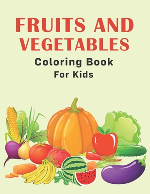 Fruits and Vegetables Coloring Book for Kids: Fun & Simple Educational Coloring Pages for Little Kids, Toddlers or Preschoolers - Cute Gifts for Boys, By Canker Press Cover Image