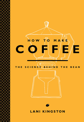 How to Make Coffee: The Science Behind the Bean Cover Image